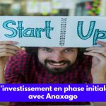 L'investissement en phase initiale avec Anaxago